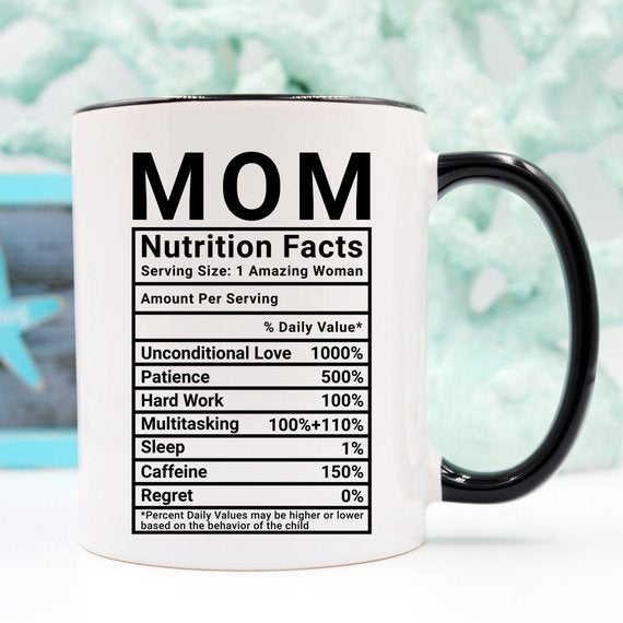 Mom Nutrition Facts Coffee Mug, Funny 11 or 15 oz Ceramic Mug