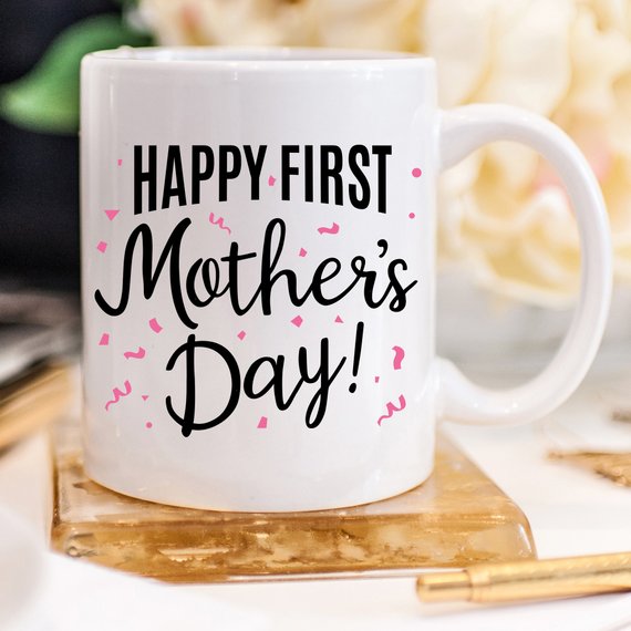 Happy First Mother's Day mug, 11 & 15 oz Ceramic Coffee Cup for New Moms
