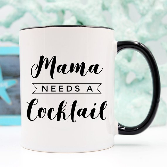 Mama Needs A Cocktail Coffee Mug, Funny 11 & 15 oz Ceramic Mug for Coffee or Drinks