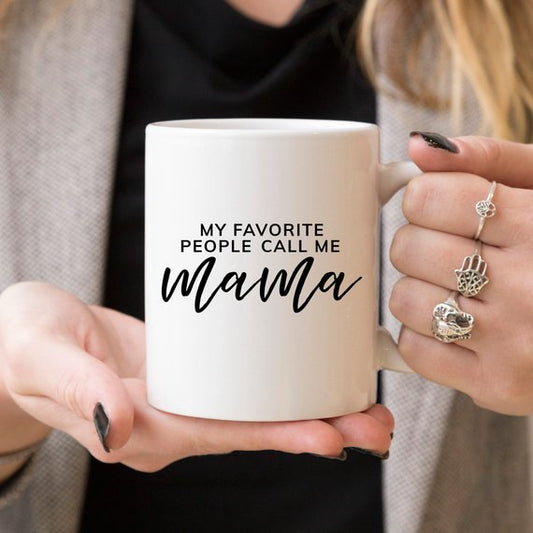 My Favorite People Call Me Mama 11 or 15 Coffee Mug