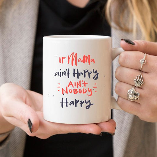 If Momma Ain't Happy Coffee Mug, 11 & 15 oz Funny Ceramic Cup for Morning Coffee, Perfect Mother's Day Gift