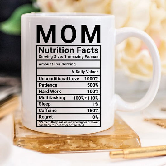 Mom Nutrition Facts Coffee Mug, Funny 11 or 15 oz Ceramic Mug
